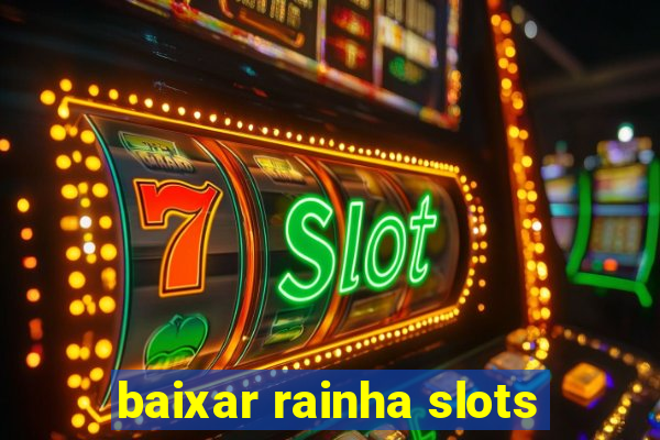 baixar rainha slots